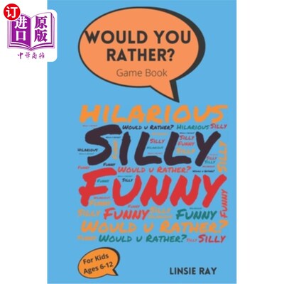 海外直订Would You Rather? Game Book: For kids ages 6-12- Funny Questions With Hilarious  你愿意吗?游戏书:6