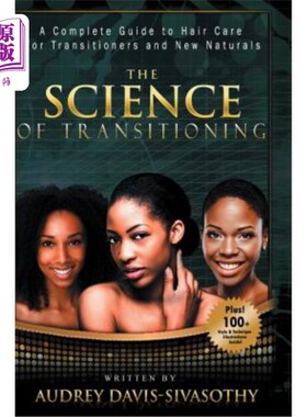 海外直订医药图书The Science of Transitioning: A Complete Guide to Hair Care for Transitioners an 过渡的科学:过渡者