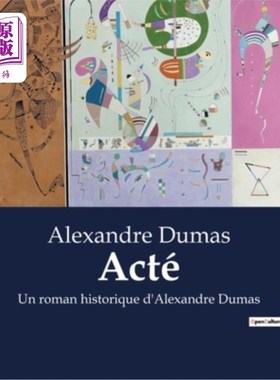 海外直订法语 Acté: Un roman historique d'Alexandre Dumas acte:大仲马的历史小说