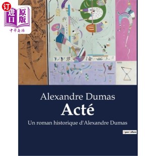 Alexandre 历史小说 大仲马 acte Dumas historique roman Acté 海外直订法语