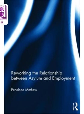 海外直订Reworking the Relationship Between Asylum and Employment 重新定义庇护和就业之间的关系