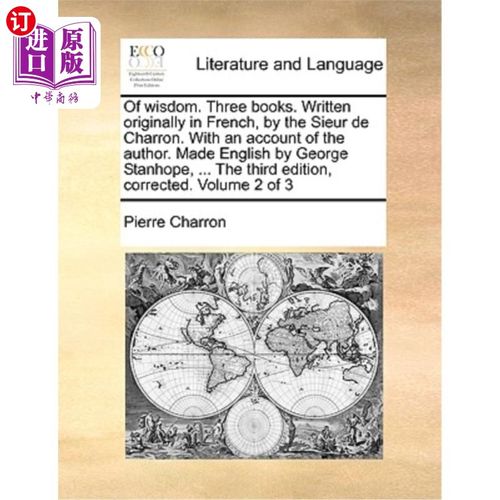 海外直订Of wisdom. Three books. Written originally in French, by the Sieur de Charron. W 的智慧。三本书。最初是用法