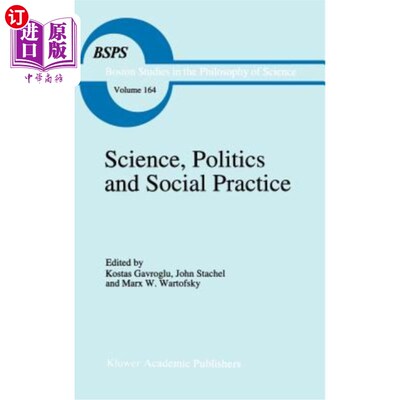 海外直订Science, Politics and Social Practice: Essays on Marxism and Science, Philosophy 《科学、政治与社会实践:马