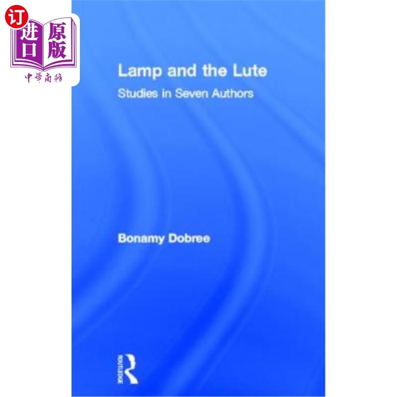 海外直订Lamp and the Lute: Studies in Seven Authors 灯与琵琶：七位作者的研究