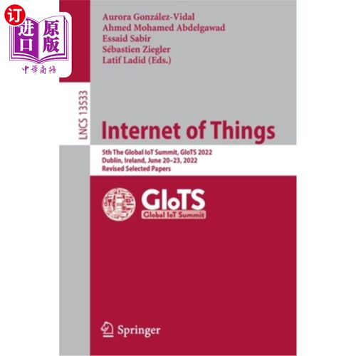 海外直订Internet of Things: 5th the Global Iot Summit, Giots 2022, Dublin, Ireland, June 物联网:第五届全球物联网峰