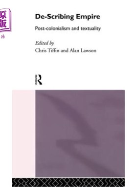 海外直订De-Scribing Empire: Post-Colonialism and Textuality 描述帝国:后殖民主义和文本性