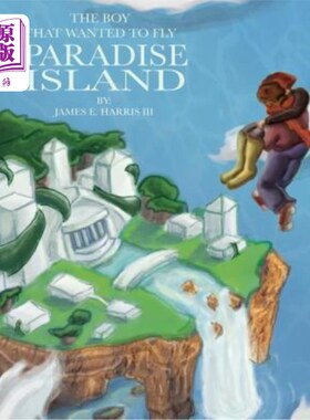 海外直订The Boy That Wanted to Fly: Paradise Island 想飞的男孩：天堂岛