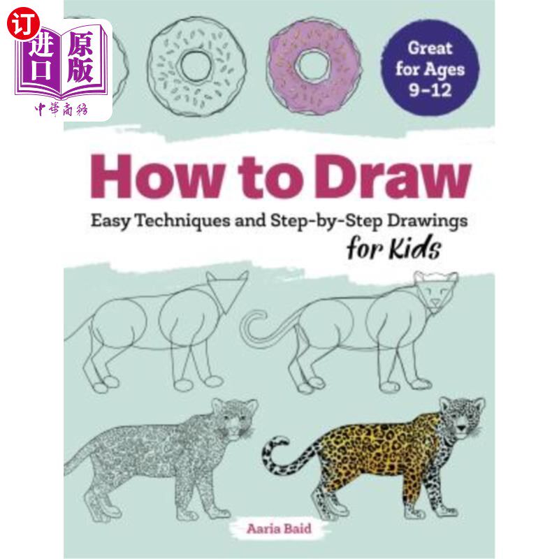 海外直订How to Draw: Easy Techniques and Step-By-Step Drawings for Kids 如何画画：简单的技巧和一步一步的儿童画