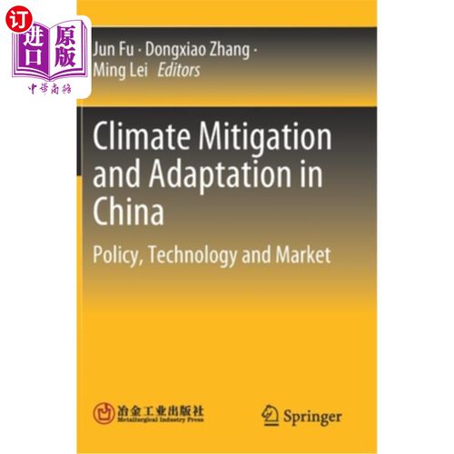 海外直订Climate Mitigation and Adaptation in China: Policy, Technology and Market 中国气候减缓与适应:政策、技术与市