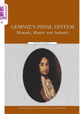 海外直订Leibniz's Final System: Monads, Matter, and Animals 莱布尼茨的终极系统:单细胞生物、物质和动物