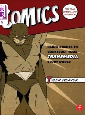 海外直订Comics for Film, Games, and Animation: Using Comics to Construct Your Transmedia 电影、游戏和动画的漫画:使