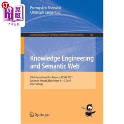 海外直订Knowledge Engineering and Semantic Web: 8th International Conference, Kesw 2017, 知识工程和语义网：第八届国