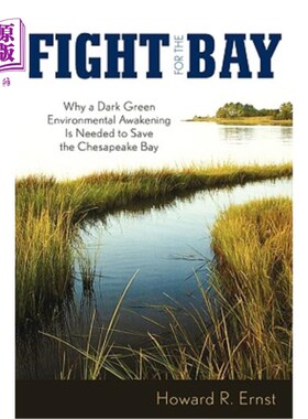 海外直订Fight for the Bay: Why a Dark Green Environmental Awakening is Needed to Save th 为海湾而战:为什么需要深绿