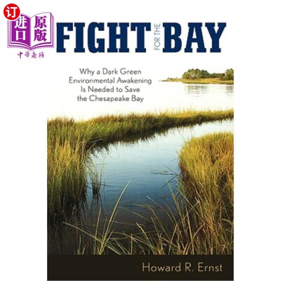 海外直订Fight for the Bay: Why a Dark Green Environmental Awakening is Needed to Save th 为海湾而战:为什么需要深绿