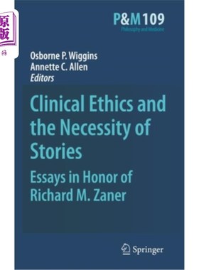 海外直订医药图书Clinical Ethics and the Necessity of Stories: Essays in Honor of Richard M. Zane 临床伦理学与故事的