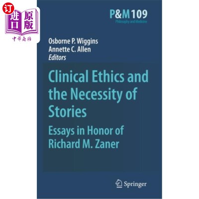 海外直订医药图书Clinical Ethics and the Necessity of Stories: Essays in Honor of Richard M. Zane 临床伦理学与故事的