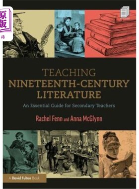 海外直订Teaching Nineteenth-Century Literature: An Essential Guide for Secondary Teacher 19世纪文学教学：中学教师的