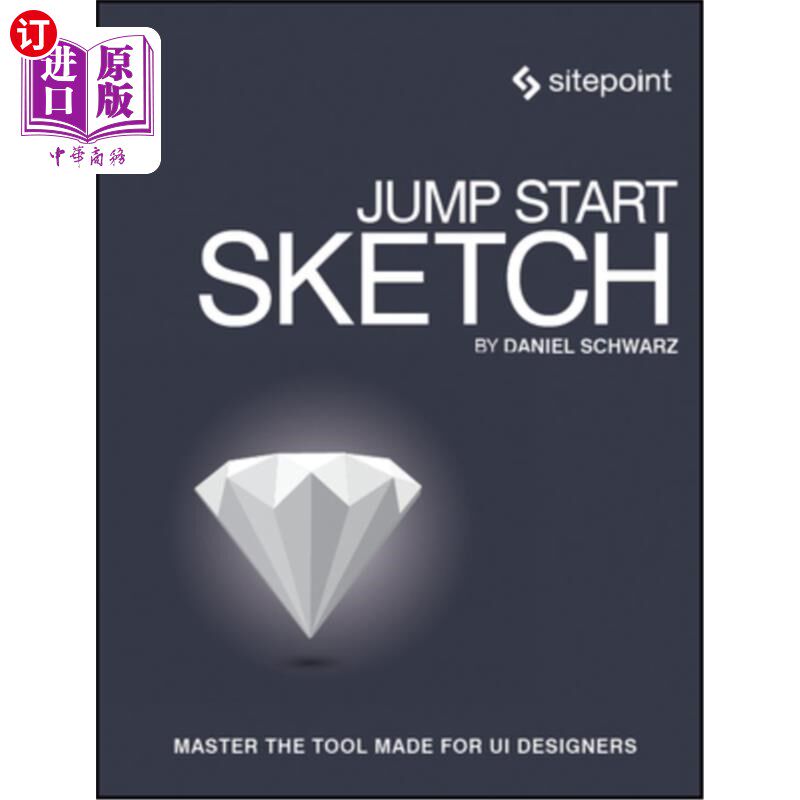 海外直订Jump Start Sketch: Master the Tool Made for Ui Designers 快速启动草图:掌握为用户界面设计师设计的工具