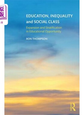 海外直订Education, Inequality and Social Class: Expansion and Stratification in Educatio 教育、不平等与社会阶层：教