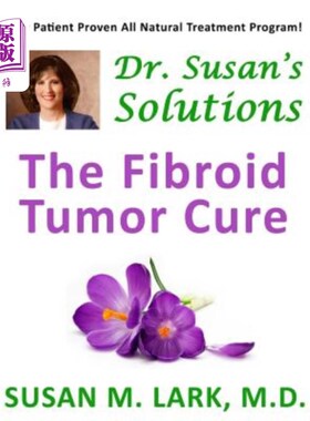 海外直订医药图书Dr. Susan's Solutions: The Fibroid Tumor Cure 苏珊博士的解决方案：纤维瘤的治疗