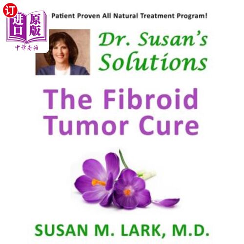 海外直订医药图书Dr. Susan's Solutions: The Fibroid Tumor Cure 苏珊博士的解决方案：纤维瘤的治疗