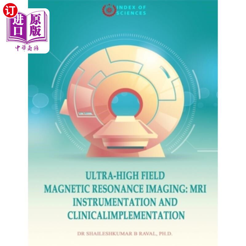 海外直订Ultra-High field magnetic resonance imaging: MRI Instrumentation and ClinicalImp 超高场磁共振成像:MRI仪器和