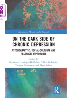 海外直订医药图书On the Dark Side of Chronic Depression: Psychoanalytic, Social-cultural and Rese 《慢性抑郁症的阴暗