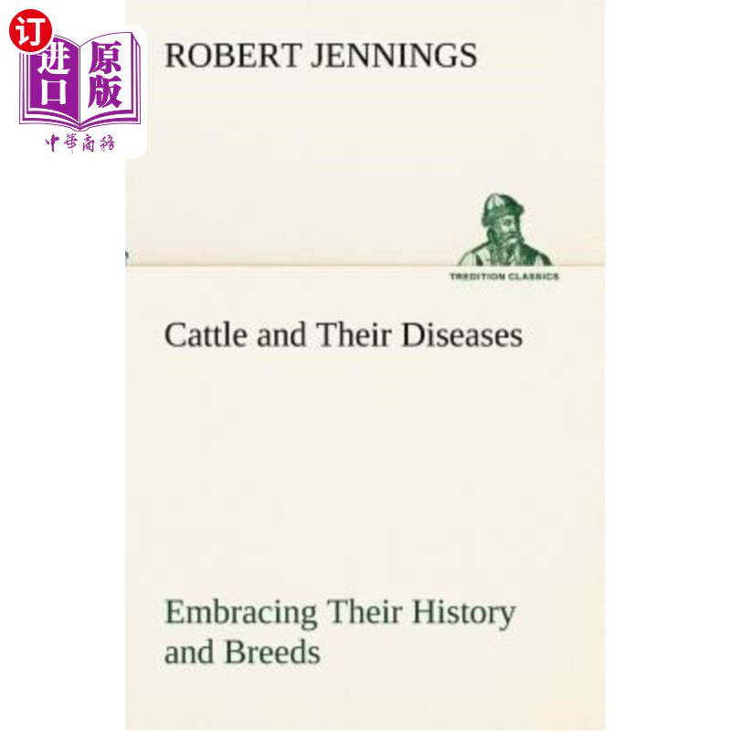 海外直订Cattle and Their Diseases Embracing Their History and Breeds, Crossing and Breed 牛及其疾病包括其历史和品种