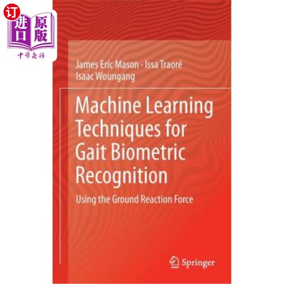 海外直订Machine Learning Techniques for Gait Biometric Recognition: Using the Ground Rea 步态生物识别的机器学习技术：使