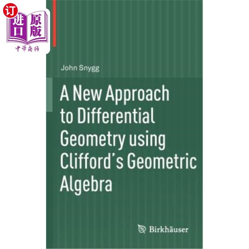 海外直订A New Approach to Differential Geometry Using Clifford's Geometric Algebra 基于Clifford几何代数的微分几何新方