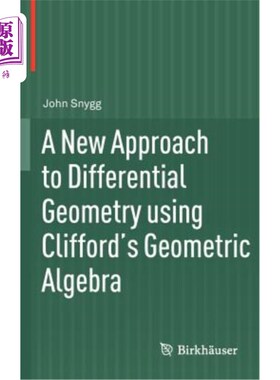 海外直订A New Approach to Differential Geometry Using Clifford's Geometric Algebra 基于Clifford几何代数的微分几何新方