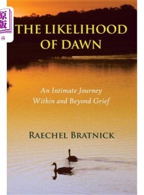 海外直订The Likelihood of Dawn: An Intimate Journey Within and Beyond Grief 黎明的可能性：悲伤内外的亲密旅程