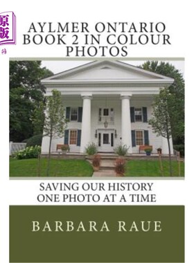 海外直订Aylmer Ontario Book 2 in Colour Photos: Saving Our History One Photo at a Time 艾尔默安大略书2彩色照片:拯救