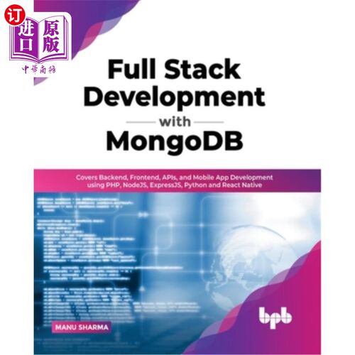 海外直订Full Stack Development with MongoDB: Covers Backend, Frontend, APIs, and Mobile  MongoDB的全栈