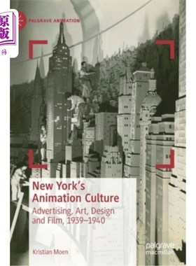海外直订New York's Animation Culture: Advertising, Art, Design and Film, 1939-1940 纽约动画文化:广告、艺术、设计和