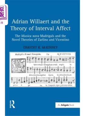 海外直订Adrian Willaert and the Theory of Interval Affect: The Musica nova Madrigals and 阿德里安·威拉尔特与间隔影
