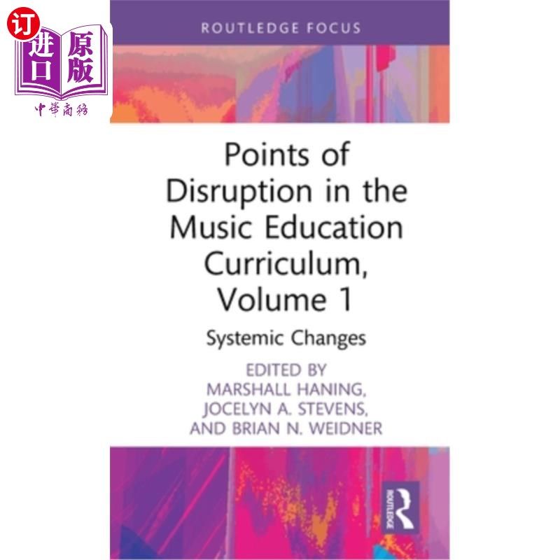 海外直订Points of Disruption in the Music Education Curriculum, Volume 1: Systemic Chang 音乐教育课程的中断点，卷1