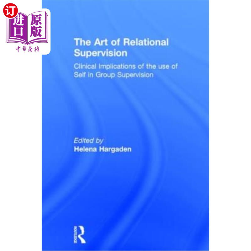 海外直订医药图书The Art of Relational Supervision: Clinical Implications of the Use of Self in G 关系监督的艺术：自