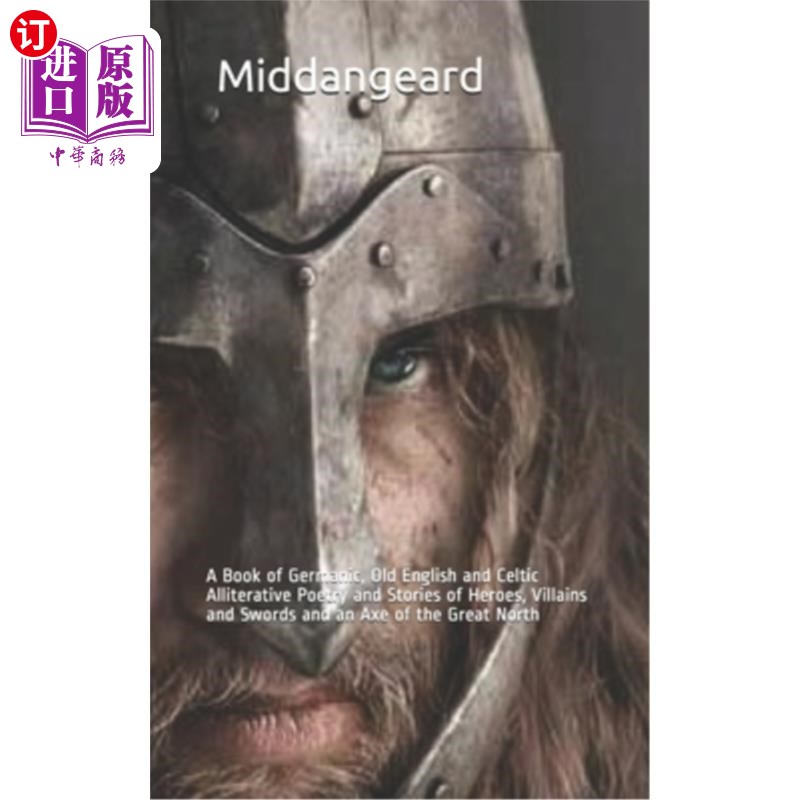 海外直订Middangeard: A Book of Germanic, Old English and Celtic Alliterative Poetry and  Middangear