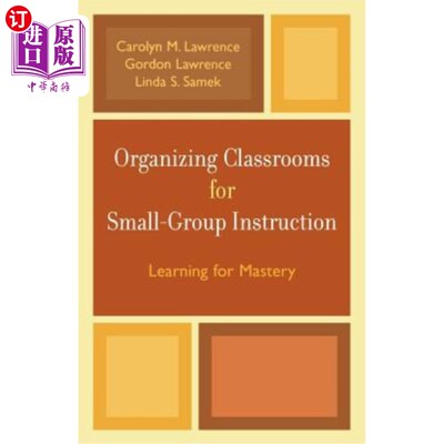 海外直订Organizing Classrooms for Small-Group Instruction: Learning for Mastery 小组教学的课堂组织:精通学习