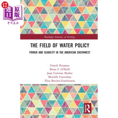 海外直订The Field of Water Policy: Power and Scarcity in the American Southwest 水政策领域：美国西南部的权力与稀缺