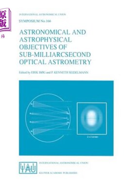 海外直订Astronomical and Astrophysical Objectives of Sub-Milliarcsecond Optical Astromet 亚毫弧秒光学天体测量的天文
