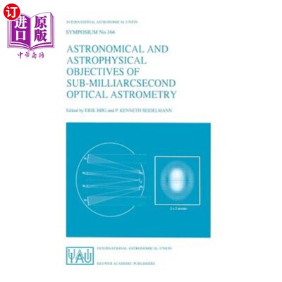 海外直订Astronomical and Astrophysical Objectives of Sub-Milliarcsecond Optical Astromet 亚毫弧秒光学天体测量的天文