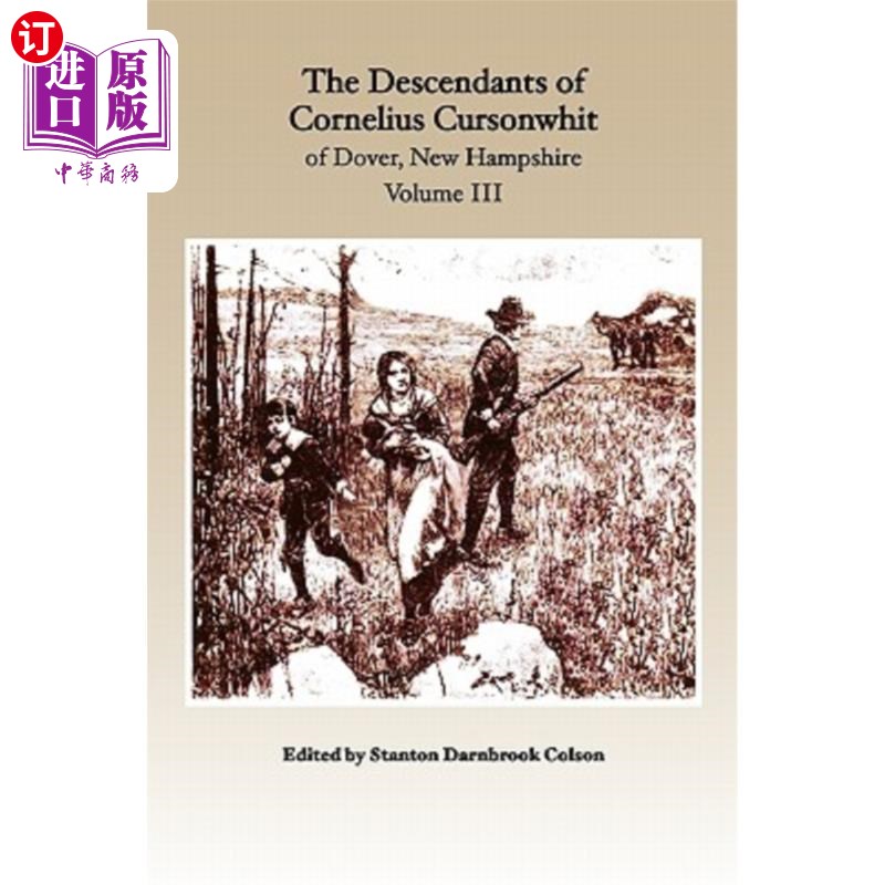 海外直订The Descendants of Cornelius Cursonwhit of Dover, New Hampshire: Volume III 新罕布什尔州多佛市科尼利厄斯·库