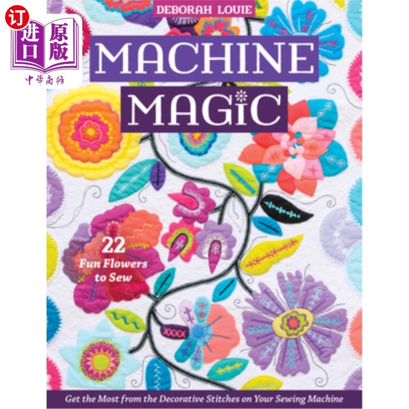 海外直订Machine Magic: Get the Most from the Decorative Stitches on Your Sewing Machine; 机器魔术:从你的缝纫机上的