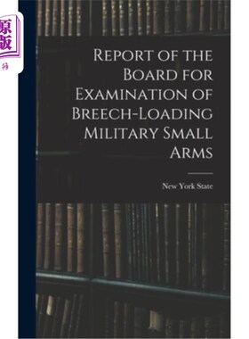 海外直订Report of the Board for Examination of Breech-Loading Military Small Arms 后装军用小型武器检查委员会的报告