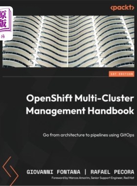 海外直订OpenShift Multi-Cluster Management Handbook: Go from architecture to pipelines u OpenShift多
