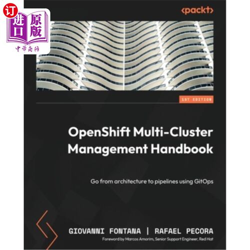 海外直订OpenShift Multi-Cluster Management Handbook: Go from architecture to pipelines u OpenShift多