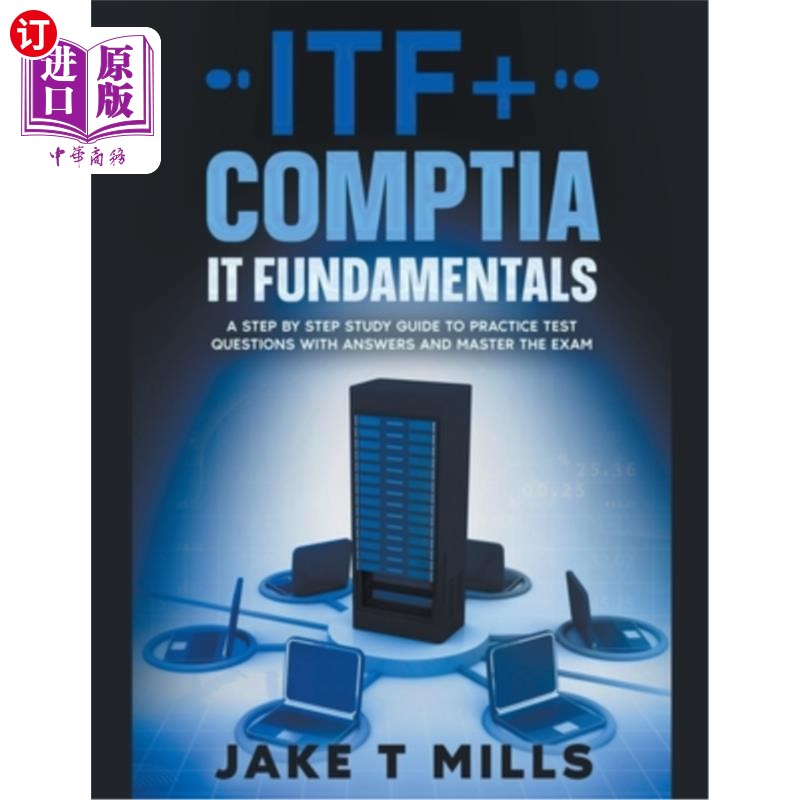 海外直订ITF+ CompTIA IT Fundamentals A Step by Step Study Guide to Practice Test Questio ITF+ CompT