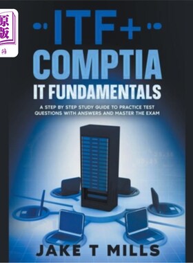 海外直订ITF+ CompTIA IT Fundamentals A Step by Step Study Guide to Practice Test Questio ITF+ CompT